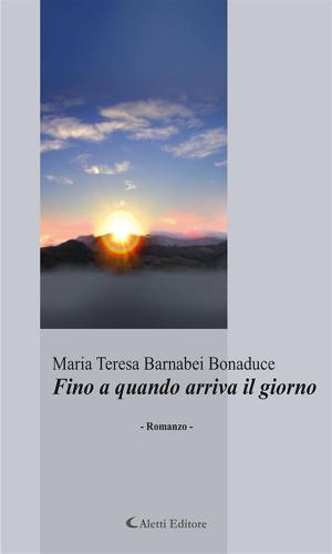 Cover of the book Fino a quando arriva il giorno by Paola Amadei