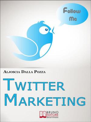 Cover of the book Twitter Marketing. Come Fare Business con Twitter e Promuovere il Tuo Brand Attraverso i Social. (Ebook Italiano - Anteprima Gratis) by Giacomo Bruno
