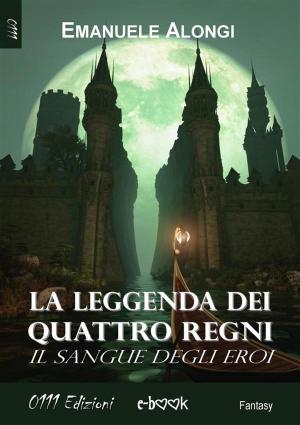Cover of the book La Leggenda dei Quattro Regni by Davide Donato