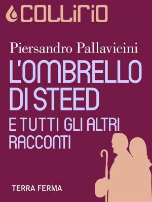 Cover of the book L'Ombrello di Steed e tutti gli altri racconti by Patrick Deville
