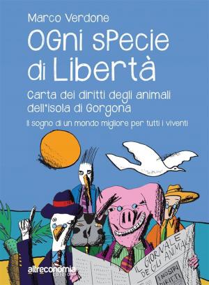Cover of the book Ogni specie di libertà by Alex Corlazzoli
