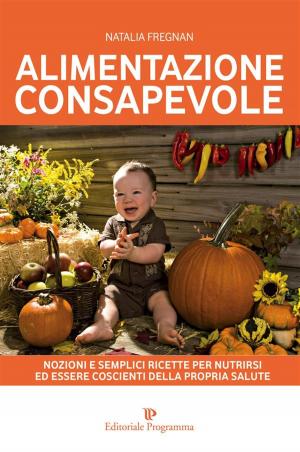 Cover of the book Alimentazione Consapevole by Roberto Pagnanelli, Nicoletta Pagnanelli