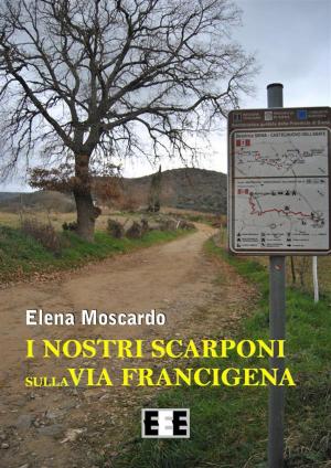 Cover of the book I nostri scarponi sulla Via Francigena by Irma Panova Maino