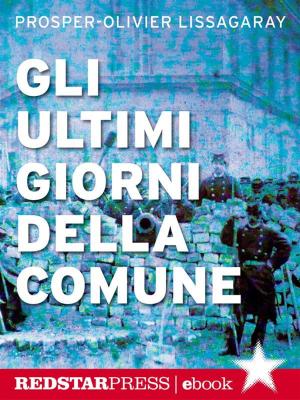 Cover of the book Gli ultimi giorni della Comune by Jurij Gagarin
