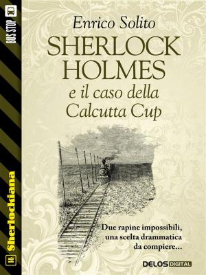 Cover of the book Sherlock Holmes e il caso della Calcutta Cup by Enrico Solito