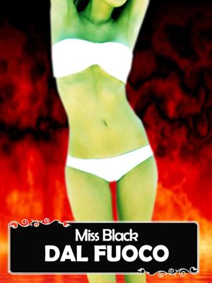 Cover of the book Dal fuoco by Miss Black