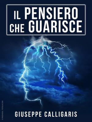 Book cover of Il Pensiero che Guarisce - Edizione integrale