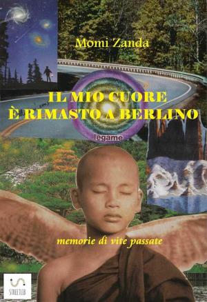 Cover of the book Il mio cuore è rimasto a Berlino by Jean-Marie Delpech-Thomas