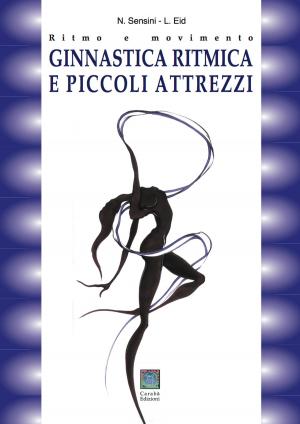 Cover of the book GINNASTICA RITMICA E PICCOLI ATTREZZI by Pietro Luigi Invernizzi, Beppe Romagialli