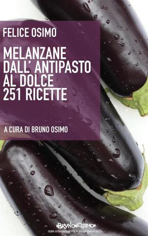 Cover of the book Melanzane dall'antipasto al dolce by Bruno Osimo