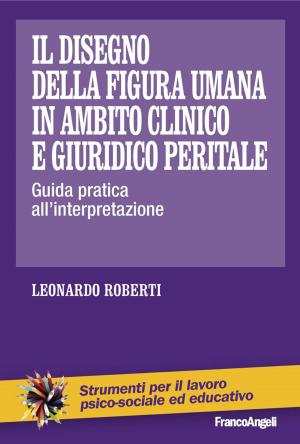 Cover of the book Il disegno della figura umana in ambito clinico e giuridico peritale. Guida pratica all’interpretazione by AA. VV.