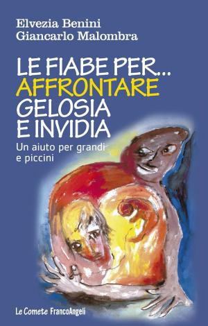 Cover of the book Le fiabe per... affrontare gelosia e invidia. Un aiuto per grandi e piccini by Pino De Sario