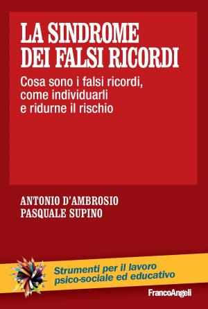Cover of the book La sindrome dei falsi ricordi. Cosa sono i falsi ricordi, come individuarli e ridurne il rischio by AA. VV.