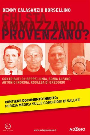 Cover of the book Chi sta ammazzando Provenzano? by Paolo Gila, Nicola Antonucci