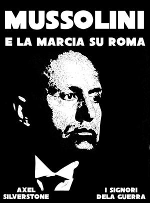 Cover of the book Mussolini e la Marcia su Roma by Richard J. Samuelson