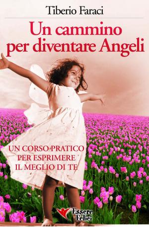 Cover of the book Un cammino per diventare Angeli by Tiberio Faraci
