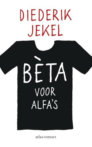 Cover of the book Beta voor alfa's by Jan Brokken