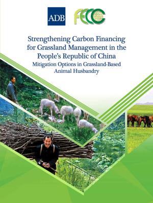 Cover of the book Strengthening Carbon Financing for Grassland Management in the People's Republic of China by Asian Development Bank