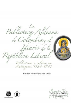 Cover of the book La Biblioteca Aldeana de Colombia y el ideario de la República Liberal by Varios autores