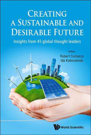 Cover of the book Creating a Sustainable and Desirable Future by Takuji Kinkyo, Yoichi Matsubayashi, Shigeyuki Hamori