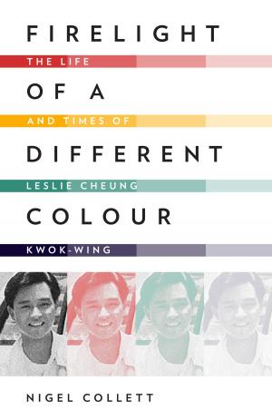 Cover of Firelight of a Different Colour: The Life and Times of Leslie Cheung Kwok-wing