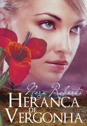 Cover of the book Herança de Vergonha by Nora Roberts
