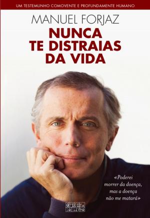 Cover of the book Nunca te distraias da vida by Francisco Salgueiro