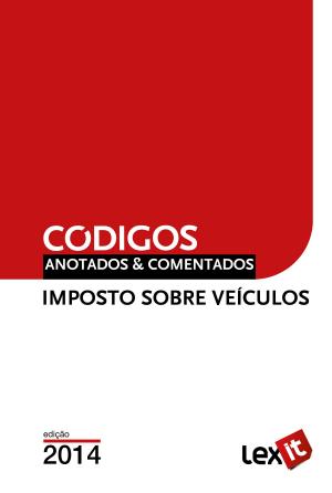 Book cover of Código do Imposto Sobre Veículos 2014 - Anotado & Comentado