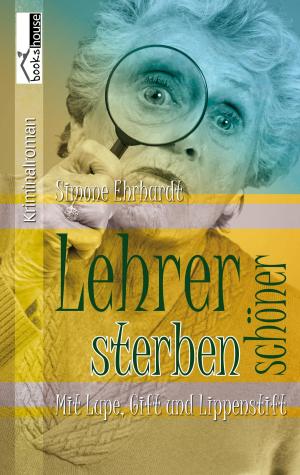Cover of the book Lehrer sterben schöner by Alexandra Stefanie Höll