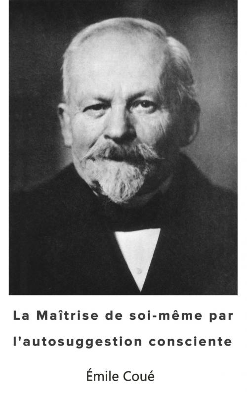 Cover of the book La Maîtrise de soi-même par l’autosuggestion consciente by Émile Coué, CM