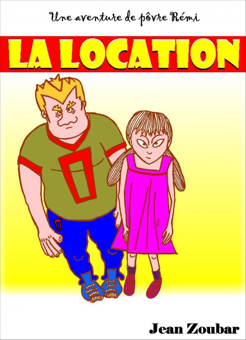 Cover of the book La location by Jean Zoubar, Editions Rodrigue