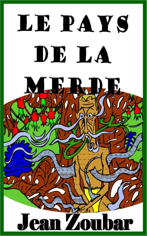 Cover of the book Le pays de la Merde by Jean Zoubar, Editions Rodrigue