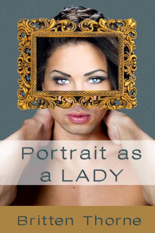 Cover of the book Portrait As A Lady by Britten Thorne, Britten Thorne