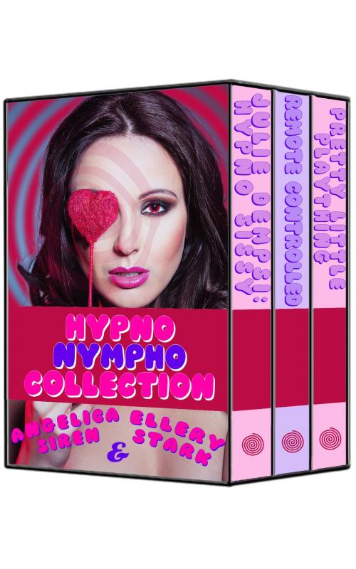 Cover of the book Hypno Nympho Collection by Angelica Siren, Ellery Stark, Angelica Siren