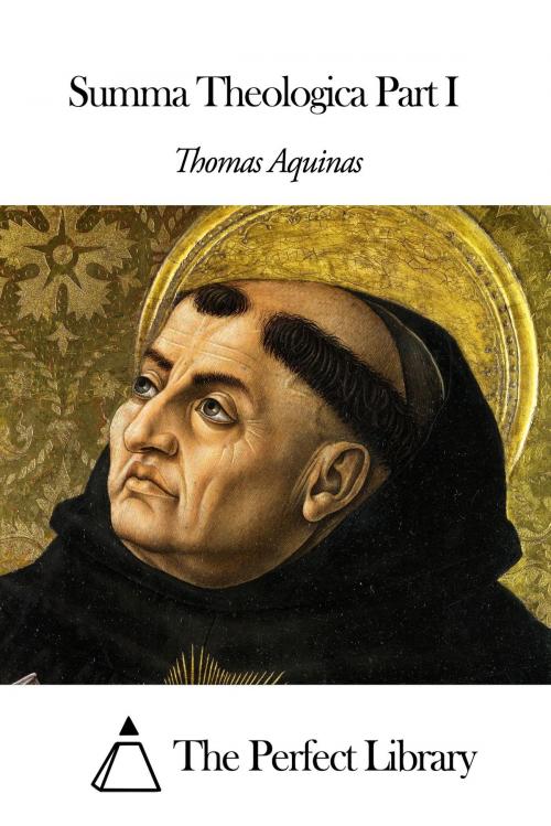 Cover of the book Summa Theologica Part I by Thomas Aquinas, The Perfect Library