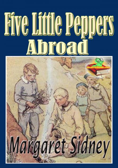 Cover of the book Five Little Peppers Abroad: Popular Kids Novel by Margaret Sidney, Unsecretbooks.com