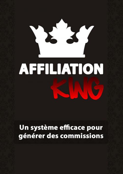 Cover of the book Affiliation KING by Gaël Hamel, Gaël Hamel