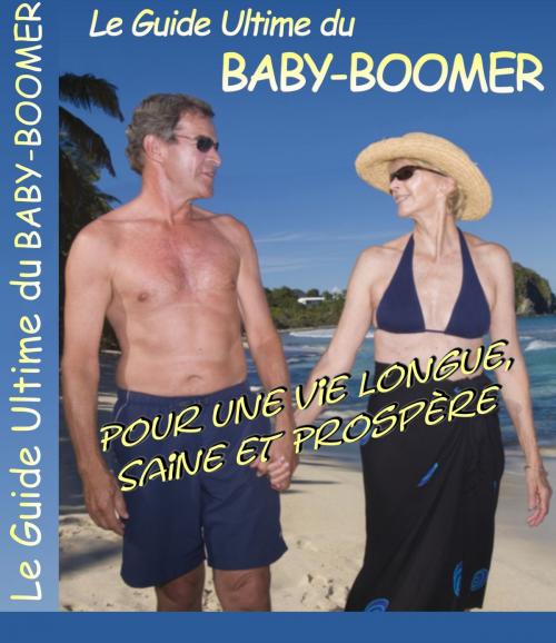 Cover of the book Le Guide Ultime du BABY-BOOMER by Gaël Hamel, Gaël Hamel