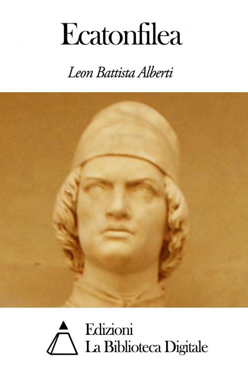 Cover of the book Ecatonfilea by Leon Battista Alberti, Edizioni la Biblioteca Digitale