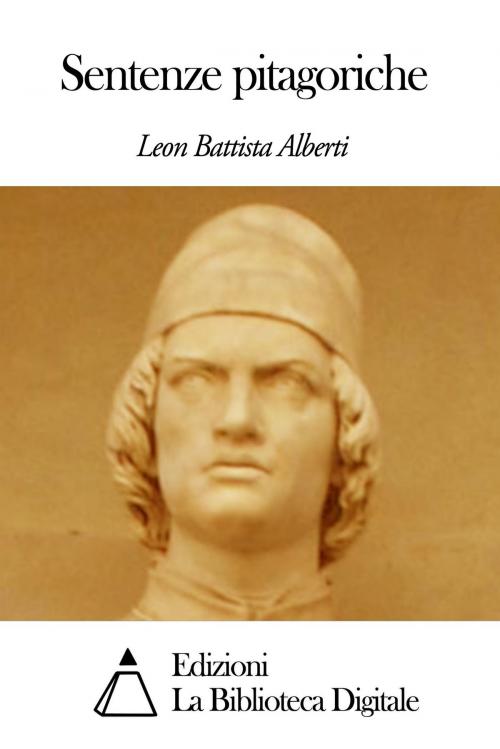 Cover of the book Sentenze pitagoriche by Leon Battista Alberti, Edizioni la Biblioteca Digitale