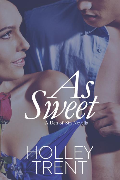 Cover of the book As Sweet by Holley Trent, Holley Trent