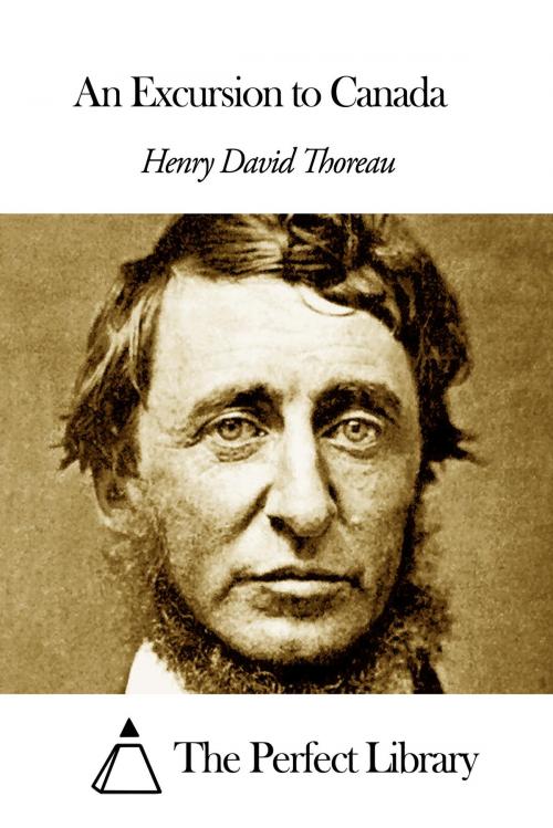 Cover of the book An Excursion to Canada by Henry David Thoreau, The Perfect Library