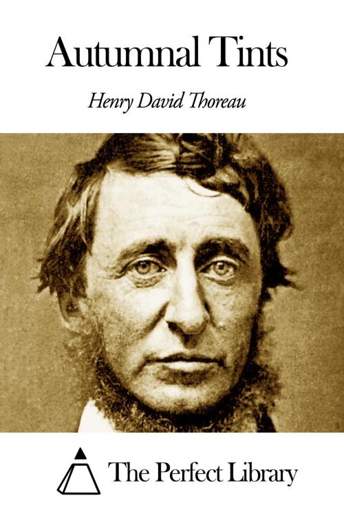 Cover of the book Autumnal Tints by Henry David Thoreau, The Perfect Library