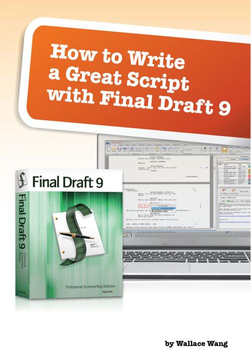 Cover of the book How to Write a Great Script with Final Draft 9 by Wallace Wang, Wallace Wang