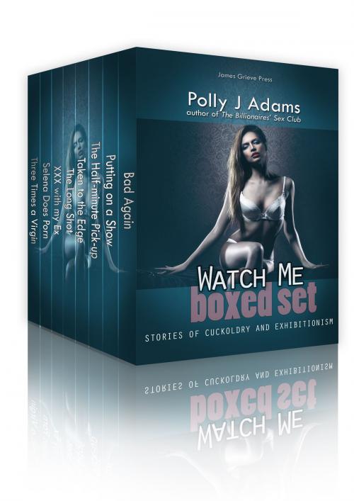 Cover of the book Watch Me: Boxed Set by Polly J Adams, James Grieve Press