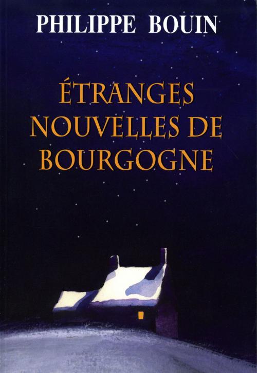 Cover of the book Étranges Nouvelles de Bourgogne by Philippe Bouin, GLM LLC