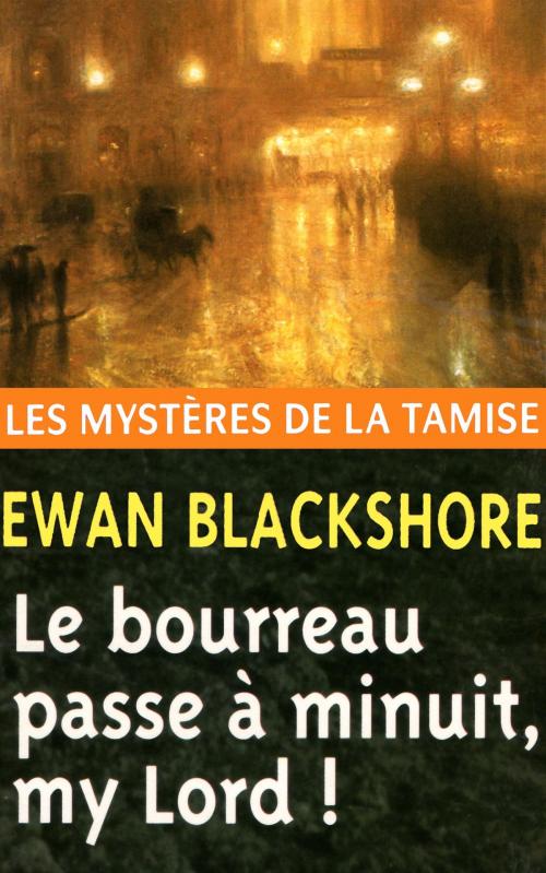 Cover of the book Le Bourreau passe à minuit, my Lord ! by Ewan Blackshore, GLM LLC