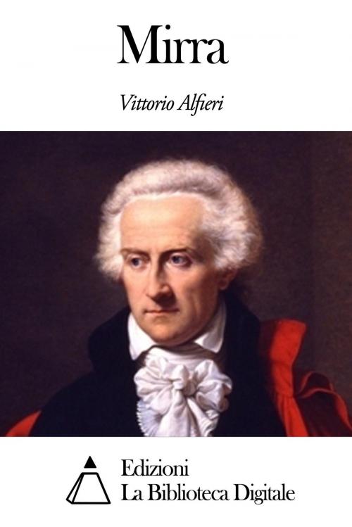 Cover of the book Mirra by Vittorio Alfieri, Edizioni la Biblioteca Digitale