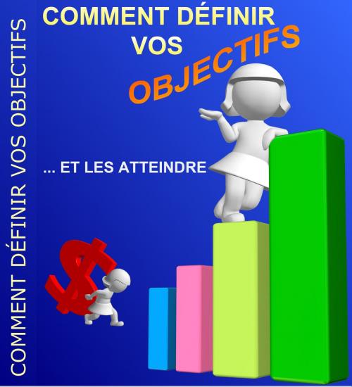 Cover of the book Comment Définir Vos Objectifs et Les Atteindre by Gaël Hamel, Gaël Hamel