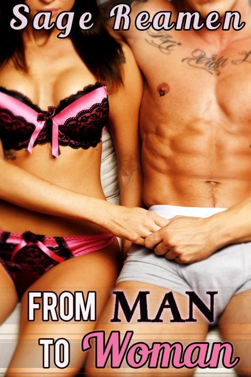 Cover of the book From Man to Woman by Sage Reamen, Sage Reamen